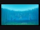 【配信】「ABZU」はなんかええ感じのダイビングゲームです。Part5【終】