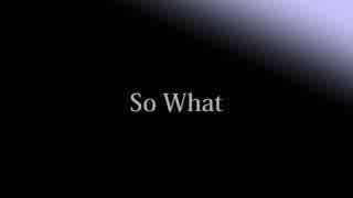 【猫村いろは】 So What 【オリジナル】