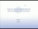 TRUE REMEMBRANCE　初見実況ﾌﾟﾚｲ　Part1
