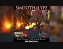 Smooth4Lyfe - Park Avenue (S4L Vocal Remix) (Sonic Forces)