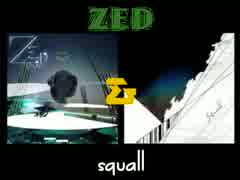 ZED × squall (マッシュアップ)