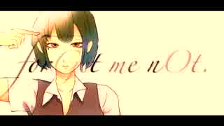 forGet me nOt. / 初音ミク