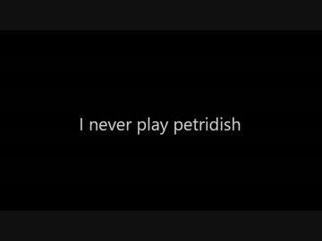 I NEVER play petridish [nni]