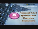 Commonly asked question about emergency contraceptive Plan B Pill