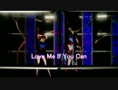 【MMD】 Love Me If You Can