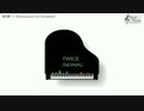 TWICE - SIGNAL ピアノ Piano＋楽譜