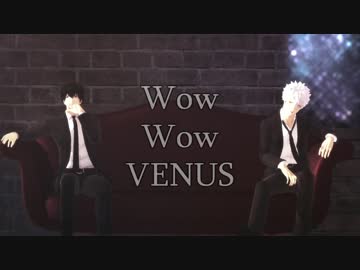 【MMD銀魂】銀時と土方でWow Wow VENUS