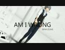 【MMDあんスタ】Am I Wrong【瀬名泉】