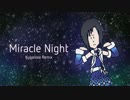 【アイマスRemix】Miracle Night (Kugaloxa Remix)【菊地真】