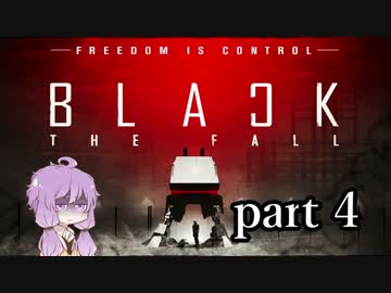Black The Fall -結月ゆかりは逃げ続ける- part4