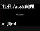【プレイ動画】NieR:Automata 全エンド＆トロコン Log:deb[U]nked