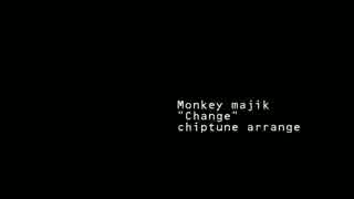 MonkeymajikのChangeをチップチューンした