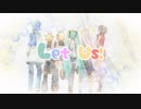 【6人で】　Let Us!　【歌ってみた】