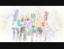 【6人で】　Let Us!　【歌ってみた】