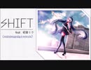 【初音ミク】SHIFT(minimaniacs remix)