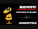 Dummy!【undertale Remix】