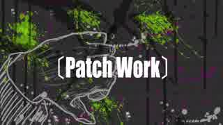 【オリジナル曲】Patch Work【初音ミク・v_flower】