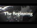 The Beginning（Full.ver）【音無し/再投稿】※タグなしでお願いいたします。