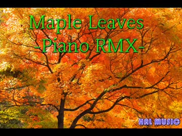 Maple Leaves-Piano RMX-【NNIオリジナル曲】