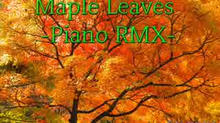Maple Leaves-Piano RMX-【NNIオリジナル曲】