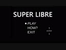 【自作2Dアクション】SUPER LIBRE