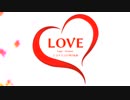 【ニコマス16年P合作】LOVE -Logic+Venture- 『LOVE』 #2016P_LOVE