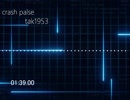 【オリジナル曲】 crash pulse