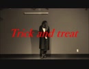 【あいあい】　Trick and treat　【踊ってみた】