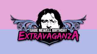 【合作】Gabe Newell Birthday Extravaganza