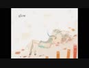 glow 歌わせていただきました　byみれっと
