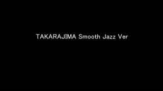 【サックスで】TAKARAJIA Smooth Jazz Ver【吹いてみた】