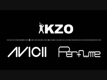 Perfume×Avicii×IKZO　Ik you wanna