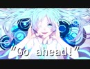 【VOCALOEDM】Go ahead! 【オリジナル】