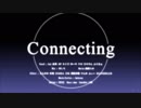 【合唱】Connecting【忘れたころに】