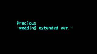 Precious -wedding extended ver.-