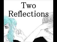 【初音ミク】Two Reflections -ふたつのかげ-【オリジナル】/りっぷる