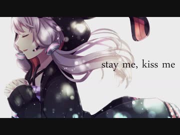 stay me, kiss me / Takahom feat.結月ゆかり
