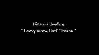 Blizzard Justice ~ Heavy snow, Hurt trains ~