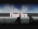 【MH】 Final fire 【MAD】