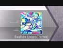 【Arcaea】Evoltex（poppi'n_mix）【FTR】