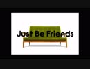 JustBeFriendsを歌ってみた*aLpa