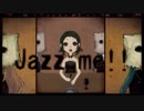 Jazz me!!　歌ってみたver.Lic