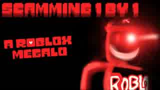 SCAMMING 1 BY 1 - Roblox Megalo - (extended)