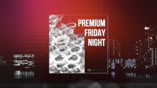 Premium Friday Night