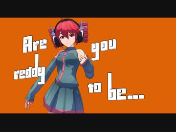 【第20回MMD杯本選】Are you ready to be...【テトオリジナル曲】