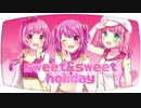 sweet&sweet holiday 歌ってみた ʚ♡ɞ オリジナルMV