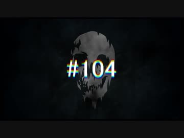 【死んだら終わりの】雪山遭難 #104【THE LONG DARK】