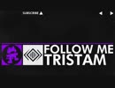 ［Dubstep］ ー Tristam ー Follow Me ［Monstercat VIP Release］