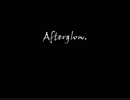Afterglow.