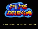 パイプドリームをプレイしたpartA3【非実況】
